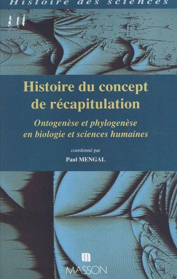 Histoire du concept de recapitulation - ontogenese et phylogenese en biologie et sciences humaines