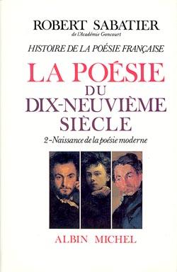 Histoire de la poésie française ; la poésie du XIXe siècle Tome 2 ; naissance de la poésie moderne
