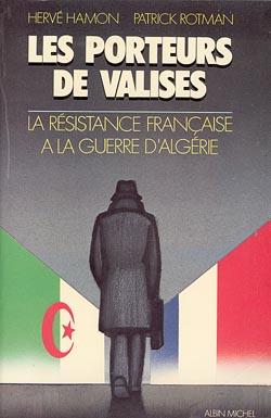 Les porteurs de valises ; la résistance française à la guerre d'Algérie