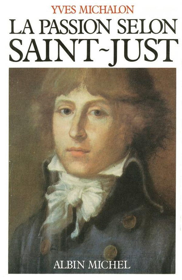 La passion selon saint-just
