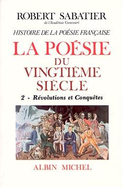 L'histoire générale de la poésie française Tome 6 ; la poésie du XX siècle Tome 2 ; révolutions et conquêtes