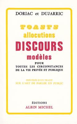Toasts, allocutions et discours modèles pour toutes circonstances de la vie privée et publique ; traité sur l'art de parler en public