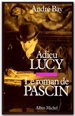 Adieu Lucy ; le roman de Pascin