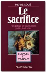 Le sacrifice ; fondateur de civilisation et d'individuation