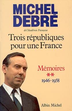 Trois républiques pour une France Tome 2 ; mémoires 1946-1958