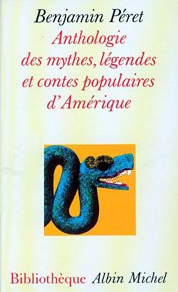 Anthologie des mythes, legendes et contes populaires d'amerique