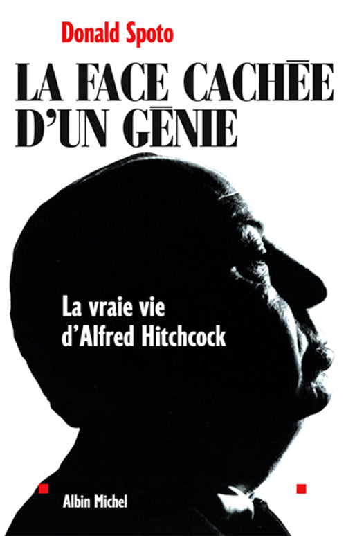 La face cachee d'un genie. la vraie vie d'alfred hitchock