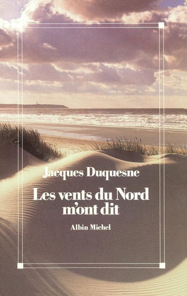 Les vents du nord m'ont dit - chronique, souvenirs et reves