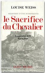 Mémoires d'une européenne Tome 4 ; le sacrifice du chevalier, 1939-1940