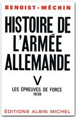 Histoire de l'armée allemande Tome 5 ; les épreuves de force 1938