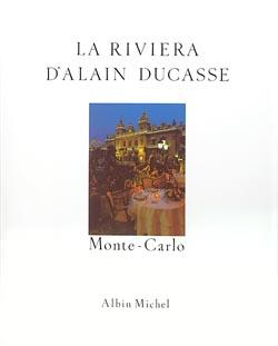 La Riviera d'Alain Ducasse : Monte-Carlo - Recettes au fil du temps