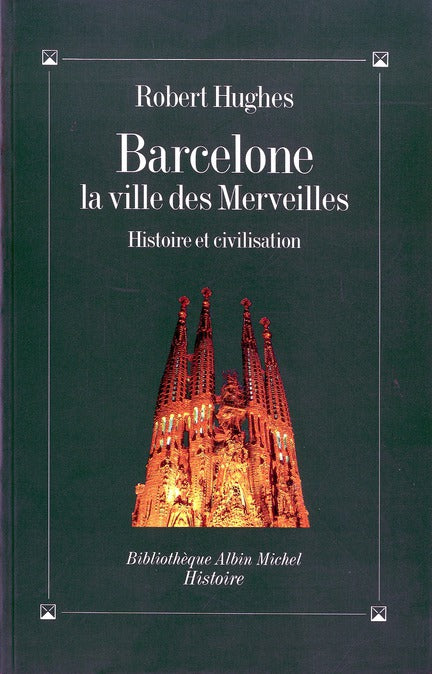 Barcelone, la ville des merveilles ; histoire et civilisation