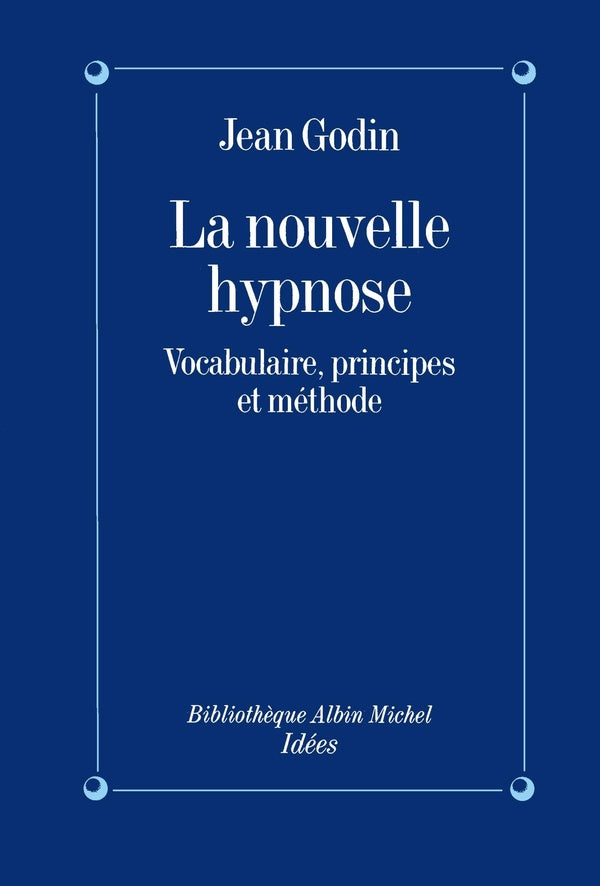La Nouvelle Hypnose : Vocabulaire, principes et méthode