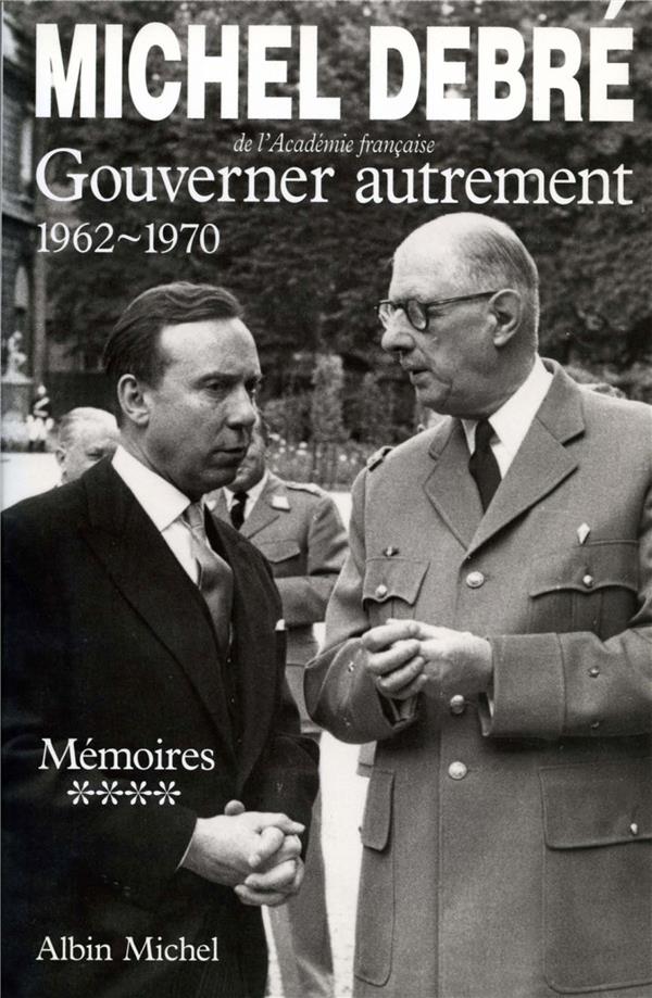 Gouverner autrement Tome 4 ; 1962-1970
