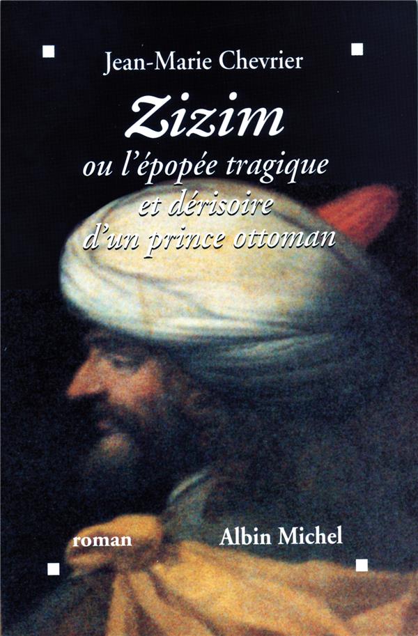 Zizim ou l'épopée tragique et dérisoire d'un prince ottoman