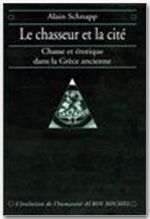 Le chasseur et la cité ; chasse et érotique dans la Grèce ancienne