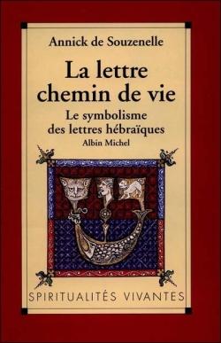 La Lettre, chemin de vie : Le symbolisme des lettres hébraïques