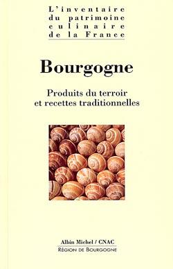 Bourgogne ; produits du terroir et recettes traditionnelles