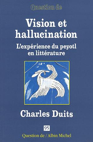 Vision et hallucination ; l'expérience du peyotl en littérature