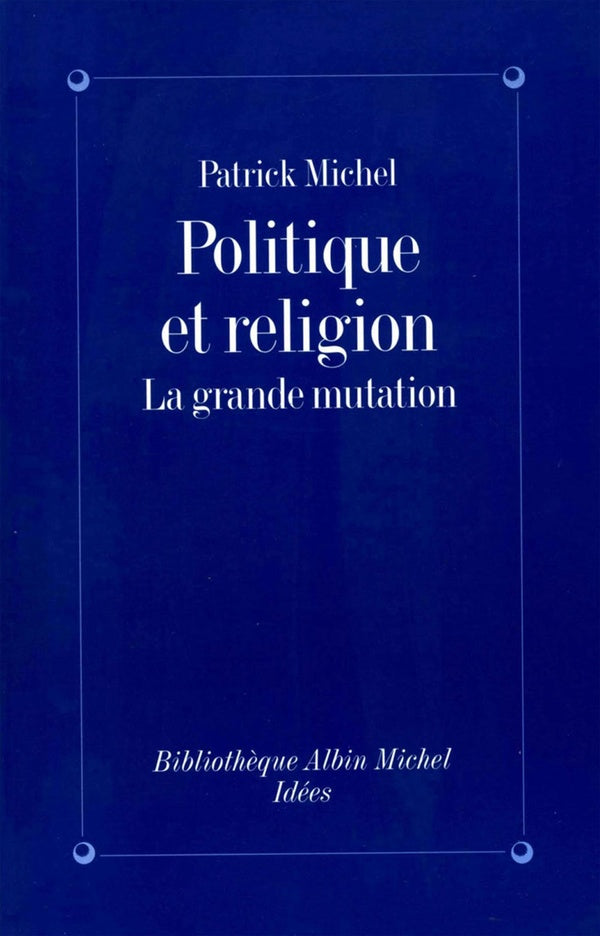 Politique et religion ; la grande mutation
