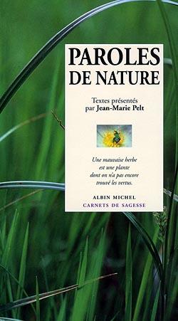 Paroles de nature ; une mauvaise herbe est une plante dont on n'a pas encore trouvé les vertus