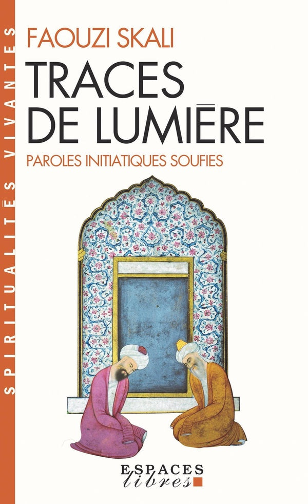 Traces de lumière ; paroles initiatiques soufies