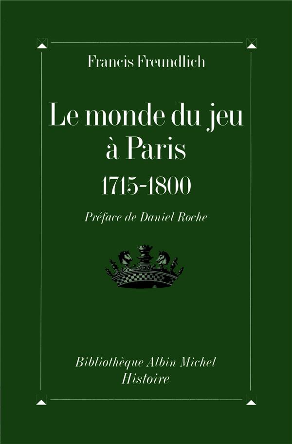 Le monde du jeu à Paris ; 1715-1800