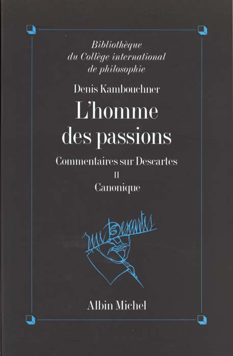 L'homme des passions, commentaires sur Descartes Tome 2 ; canonique