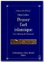 Penser l'art islamique