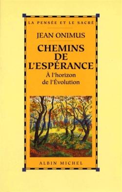 Chemins de l'espérance ; à l'horizon de l'évolution