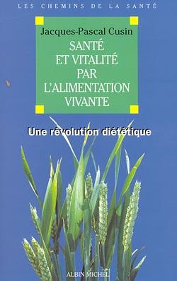 Santé et vitalité par l'alimentation vivante ; une révolution diététique