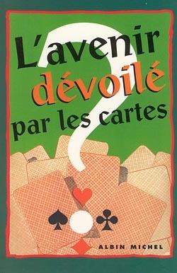 L'avenir devoile par les cartes (nouvelle edition)