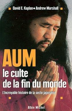 Aum, le culte de la fin du monde ; l'incroyable histoire de la secte japonaise