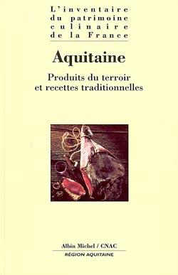 Aquitaine ; produits du terroir et recettes traditionnelles