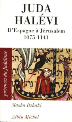 Juda Halévi ; d'Espagne à Jérusalem 1075-1141