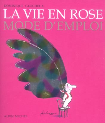 La vie en rose, mode d'emploi