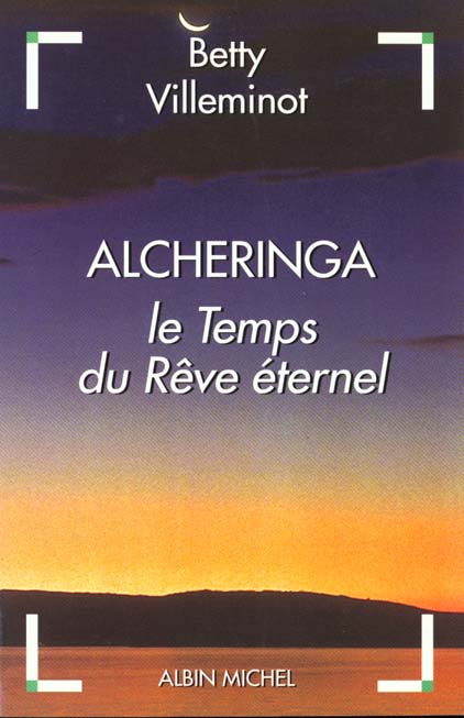 Alcheringa ; le temps du reve eternel