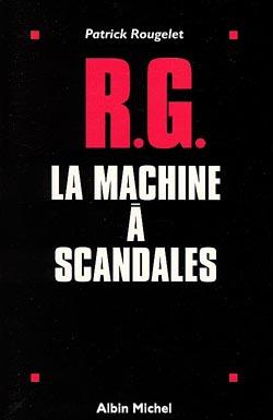 R.G. la machine à scandales
