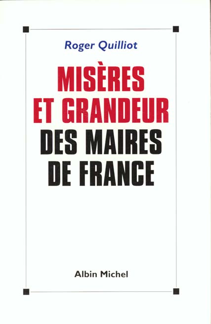 Miseres et grandeur des maires de france