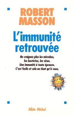 L'immunite retrouvee, ne craignez plus les microbes, les bacteries, les virus