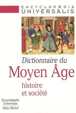 Dictionnaire du Moyen Age ; histoire et societe