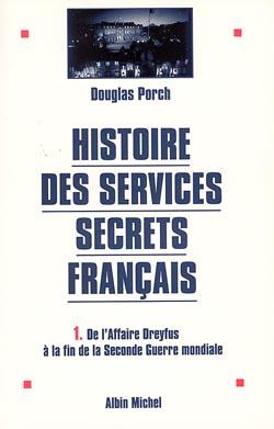 Histoire des services secrets francais Tome 1 ; de l'affaire Dreyfus à la fin de la Seconde Guerre mondiale