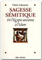 Sagesse semitique - de l'egypte ancienne a l'islam