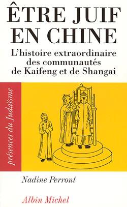 être juif en chine ; l'histoire extraordinaire des communautés de Kaifeng et de Shangai
