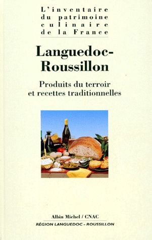 Languedoc-Roussillon ; produits du terroir et recettes traditionnelles