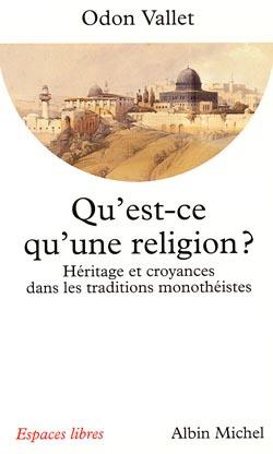 Qu'est-ce qu'une religion ? ; héritage et croyances dans les traditions monothéistes