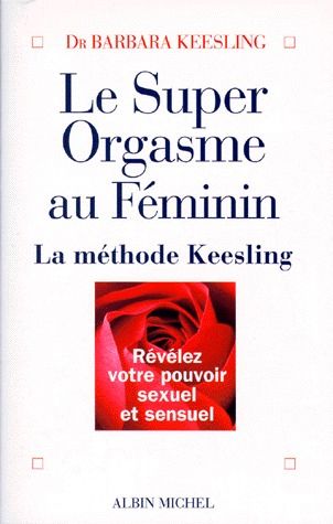 Le super orgasme au féminin ; la méthode Keesling