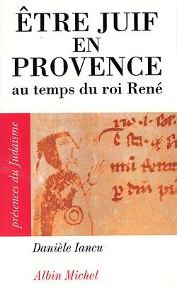 être juif en Provence ; au temps du roi René