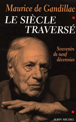 Le siècle traversé ; souvenirs de neuf décennies