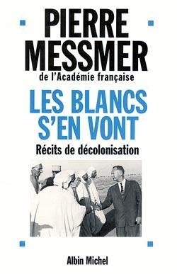 Les blancs s'en vont - recits de decolonisation